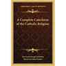 A Complete Catechism of the Catholic Religion