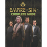 Empire Of Sin: COMPLETE GUIDE: Best Tips, Tricks, Walkthroughs and Strategies to Become a Pro Player