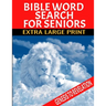 Bible Word Search for Seniors: Extra Large Print Selected Words from Genesis to Revelation Extra Large Easy to Read Print Relaxing and Meditative Wor