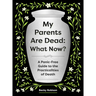 My Parents Are Dead: What Now?: A Panic-Free Guide to the Practicalities of Death