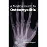 Medical Guide to Osteomyelitis