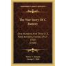 The War Story Of C Battery: One Hundred And Third U. S. Field Artillery, France, 1917-1919 (1920)