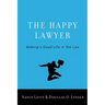 Happy Lawyer: Making a Good Life in the Law