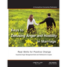 Keys to Defusing Anger and Hostility in Marriage: Real Skills for Positive Change