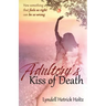 Adultery's Kiss of Death: How something that feels so right can be so wrong