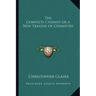 The Complete Chemist or a New Treatise of Chemistry