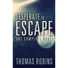 Desperate to Escape: The Complete Novel