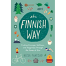 The Finnish Way: Finding Courage, Wellness, and Happiness Through the Power of Sisu