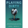 Playing Dirty