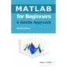 MATLAB for Beginners - A Gentle Approach