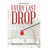 Every Last Drop: How the Blood Industry Betrayed the Public Trust