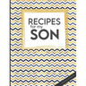 Recipes For My Son: Big Empty Recipe Cookbook As Keepsake Gift For Your Son To Write In