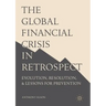 The Global Financial Crisis in Retrospect: Evolution, Resolution, and Lessons for Prevention