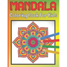 Mandala Coloring Book For Kids: For Kids Ages 6-8 Mandala Coloring Easy Art And Relaxing Books
