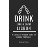 Drink Like a Local- Lisbon: A Guide to Hidden Gems in Lisbon Portugal