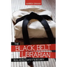 The Black Belt Librarian: Real-World Safety & Security