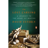 The Lost Carving: A Journey to the Heart of Making
