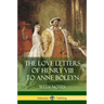 The Love Letters of Henry VIII to Anne Boleyn With Notes
