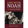 Life With Noah: Stories and Adventures of Richard Smith