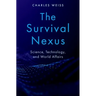 The Survival Nexus: Science, Technology, and World Affairs