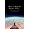 Autonomous Knowledge: Radical Enhancement, Autonomy, and the Future of Knowing