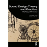 Sound Design Theory and Practice: Working with Sound