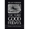 The Three Good Fridays