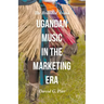 Ugandan Music in the Marketing Era: The Branded Arena