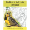The Birds in Backyards of Oregon: Birdwatching Coloring Book