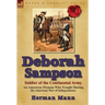 Deborah Sampson, Soldier of the Continental Army: An American Woman Who Fought During the American War of Independence