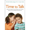 Time to Talk: What You Need to Know about Your Child's Speech and Language Development