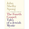The Fourth Gospel: Tales of a Jewish Mystic