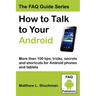 How to Talk to Your Android: More than 100 tips, tricks, secrets and shortcuts for Android phones and tablets
