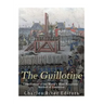 The Guillotine: The History of the World's Most Notorious Method of Execution