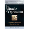The Miracle of Optimism: Change Your Perspective, Change Your Life