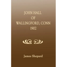 John Hall of Wallingford, Connecticut