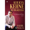Aur Kya Kehne Ko Baaqi Hai: A Collection of Poetry Vol. 1