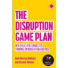 The Disruption Game Plan: New Rules for Connected Thinking on Innovation and Risk
