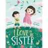 I Love My Big Sister: As Told by a Little Brother