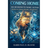 Coming Home: 101 Reasons to Make Aliyah - A Torah Perspective on Israel, Jewish History, and Destiny