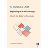 AI Rookies Labs Beginning NLP with Orange: Visual, No-Code Text Analysis