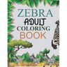 Zebra Adult Coloring Book: Zebra Coloring Book