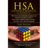 HSA Owners Manual: What Every Accountholder, Employer and Benefits Consultant Needs to Know about Health Savings Accounts - and How to Us