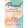 Peanut: Adventures of an Aspie Mama