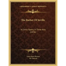 The Barber Of Seville: A Comic Opera, In Three Acts (1856)