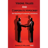 Visions, Values, and Corporate Hypocrisy: the hijacking of corporate conscience