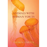 Animals with Human Voices