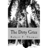 The Dirty Grizz: A murder mystery in the wilds of northwest Montana