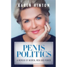 Penis Politics: A Memoir of Women, Men and Power