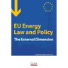 EU Energy Law and Policy: The external dimension